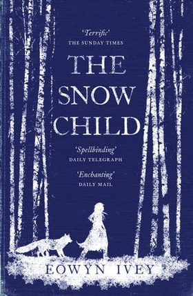 The Snow Child - The Richard and Judy Bestseller (ebok) av Eowyn Ivey