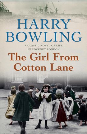The Girl from Cotton Lane - A gripping 1920s saga of life in the East End (Tanner Trilogy Book 2) (ebok) av Harry Bowling