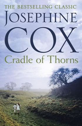 Cradle of Thorns - A spell-binding saga of escape, love and family (ebok) av Josephine Cox