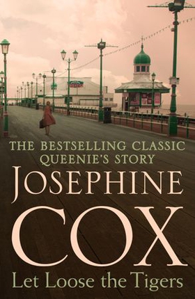 Let Loose the Tigers - Passions run high when the past releases its secrets (Queenie's Story, Book 2) (ebok) av Josephine Cox