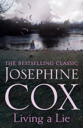 Living a Lie - An utterly captivating saga of the power of true love (ebok) av Josephine Cox