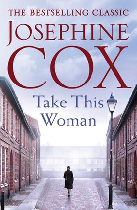 Take this Woman - A moving and utterly compelling coming-of-age saga (ebok) av Josephine Cox