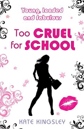 Too Cruel for School: Young, Loaded and Fabulous (ebok) av Kate Kingsley