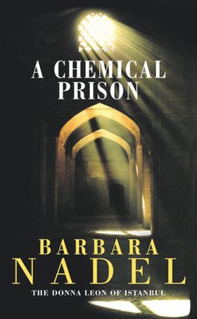 A Chemical Prison (Inspector Ikmen Mystery 2) - An unputdownable Istanbul-based murder mystery (ebok) av Barbara Nadel