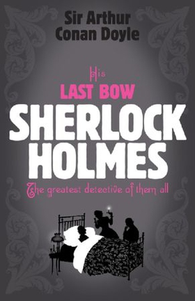 Sherlock Holmes: His Last Bow (Sherlock Complete Set 8) (ebok) av Arthur Conan Doyle