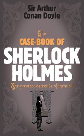 Sherlock Holmes: The Case-Book of Sherlock Holmes (Sherlock Complete Set 9) (ebok) av Arthur Conan Doyle