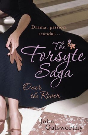 The Forsyte Saga 9: Over the River (ebok) av John Galsworthy