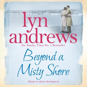 Beyond a Misty Shore - An utterly compelling saga of love and family (lydbok) av Lyn Andrews