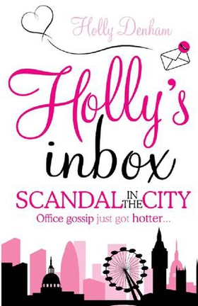 Holly's Inbox: Scandal in the City (ebok) av Holly Denham