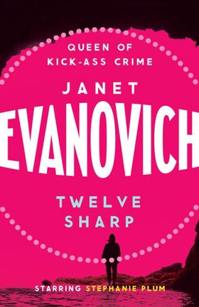 Twelve Sharp - A hilarious mystery full of temptation, suspense and chaos (ebok) av Janet Evanovich