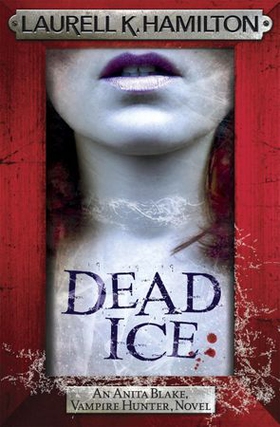 Dead Ice (ebok) av Laurell K. Hamilton