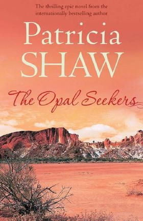 The Opal Seekers - A thrilling Australian saga of bravery and determination (ebok) av Patricia Shaw