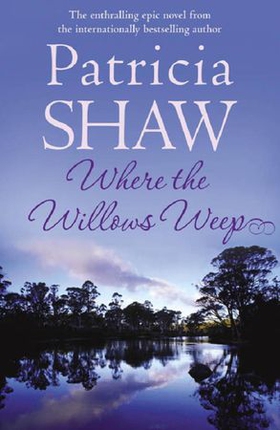 Where the Willows Weep - An enthralling romantic saga of conflict and tragedy in Queensland (ebok) av Patricia Shaw