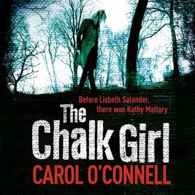 The Chalk Girl - Kathy Mallory: Book Ten (lydbok) av Carol O'Connell