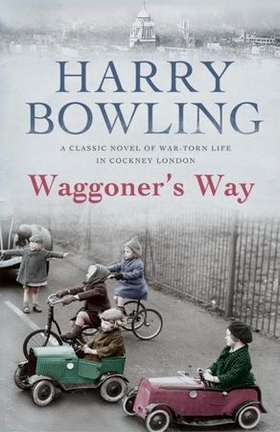 Waggoner's Way - A touching saga of family, friendship and love (ebok) av Harry Bowling