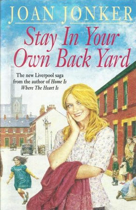 Stay in Your Own Back Yard - A touching saga of love, family and true friendship (Molly and Nellie series, Book 1) (ebok) av Joan Jonker