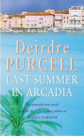 Last Summer in Arcadia - A passionate novel about love, friendship and betrayal (ebok) av Deirdre Purcell
