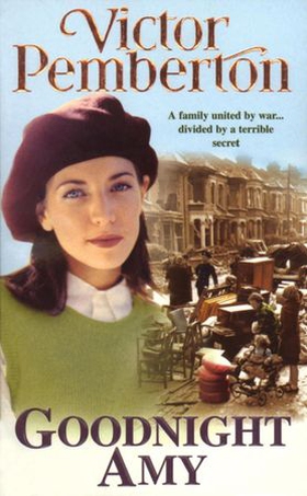 Goodnight Amy - An unforgettable wartime saga of family, love and secrets (ebok) av Victor Pemberton