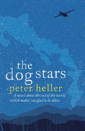 The Dog Stars: The hope-filled story of a world changed by global catastrophe (ebok) av Peter Heller
