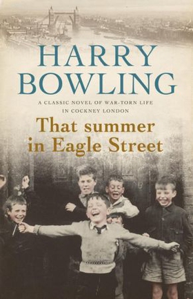 That Summer in Eagle Street - A gripping saga of a community in post-war London (ebok) av Harry Bowling