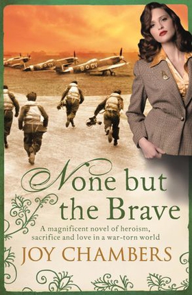 None But the Brave - A magnificent novel of heroism, sacrifice and love in a war-torn world (ebok) av Joy Chambers