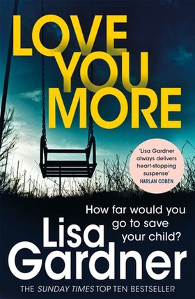 Love You More (Detective D.D. Warren 5) - An intense thriller about how far you'd go to protect your child (ebok) av Lisa Gardner