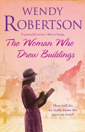 The Woman Who Drew Buildings - A moving saga of secrets, family and love (ebok) av Wendy Robertson