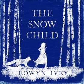 The Snow Child - The Richard and Judy Bestseller (lydbok) av Eowyn Ivey