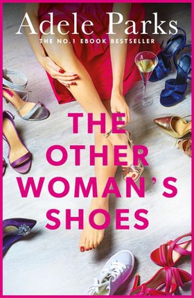 The Other Woman's Shoes - An unputdownable novel about second chances from the No.1 Sunday Times bestseller (ebok) av Adele Parks