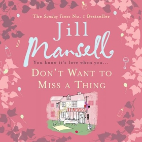 Don't Want To Miss A Thing - A warm and witty romance with many twists along the way (lydbok) av Jill Mansell