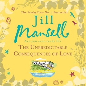 The Unpredictable Consequences of Love - A feel-good novel filled with seaside secrets (lydbok) av Jill Mansell