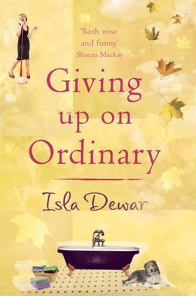 Giving Up On Ordinary (ebok) av Isla Dewar