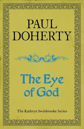 The Eye of God (Kathryn Swinbrooke Mysteries, Book 2) - A medieval mystery of murder and royal intrigue (ebok) av Paul Doherty