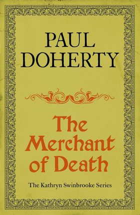 The Merchant of Death (Kathryn Swinbrooke Mysteries, Book 3) - A gripping mystery from medieval Canterbury (ebok) av Paul Doherty