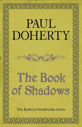 The Book of Shadows (Kathryn Swinbrooke Mysteries, Book 4) - Magic and murder abound in an unputdownable medieval mystery (ebok) av Paul Doherty
