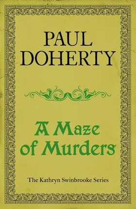 A Maze of Murders (Kathryn Swinbrooke Mysteries, Book 6) - A hunt for a killer in medieval Canterbury (ebok) av Paul Doherty