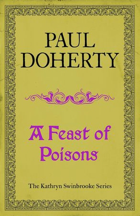 A Feast of Poisons (Kathryn Swinbrooke 7) (ebok) av Paul Doherty