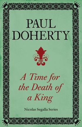 A Time for the Death of a King (Nicholas Segalla series, Book 1) - A spellbinding mystery from the turbulent Scottish court (ebok) av Paul Doherty