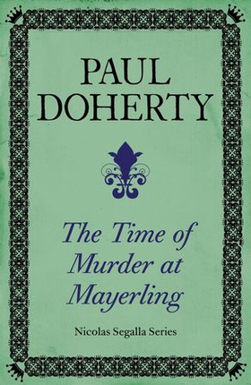 The Time of Murder at Mayerling (Nicholas Segalla series, Book 3) - A thrilling mystery from 19th century Vienna (ebok) av Paul Doherty