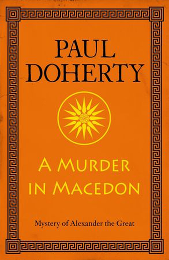 A Murder in Macedon (Alexander the Great Mysteries, Book 1)