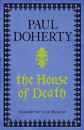 The House of Death (Telamon Triology, Book 1) - An action-packed mystery from Ancient Greece (ebok) av Paul Doherty