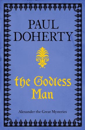 The Godless Man (Telamon Triology, Book 2) - A deadly spy stalks the pages of this gripping mystery (ebok) av Paul Doherty
