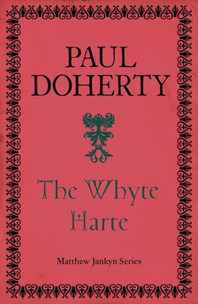 The Whyte Harte (Matthew Jankyn, Book 1) - A sweeping historical mystery of medieval England (ebok) av Paul Doherty