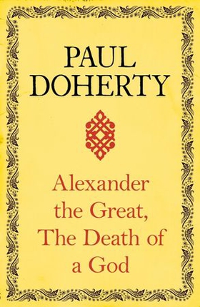 Alexander the Great: The Death of a God (ebok) av Paul Doherty