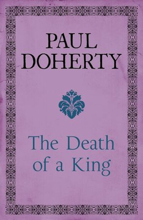 The Death of a King - A royal murder mystery from medieval England (ebok) av Paul Doherty