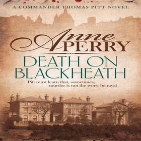 Death On Blackheath (Thomas Pitt Mystery, Book 29) - Secrecy, betrayal and murder on the streets of Victorian London (lydbok) av Anne Perry
