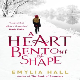 A Heart Bent Out of Shape (lydbok) av Emylia Hall