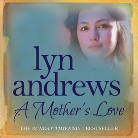 A Mother's Love - A compelling family saga of life's ups and downs (lydbok) av Lyn Andrews