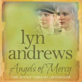 Angels of Mercy - A gripping saga of sisters, love and war (lydbok) av Lyn Andrews