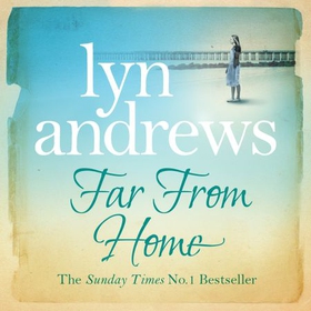 Far From Home - A young woman finds hope and tragedy in 1920s Liverpool (lydbok) av Lyn Andrews